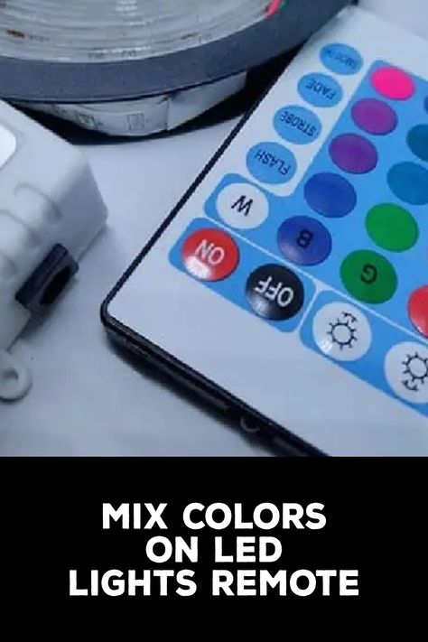 How to Mix Colors on LED Lights Remote How To Mix Led Light Colors, Led Lights Combinations, Tertiary Color, Dull Colors, Bollard Lighting, Led Light Strips, Basic Colors, Strobing, Color Wheel