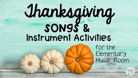 5 Thanksgiving Songs and Instrument Activities Your Students Will Love - Beth's Music Classroom Thanksgiving Music Class Activities, Thanksgiving Music And Movement Preschool, Fall Music Class Activities, Thanksgiving Music Class, Thanksgiving Sunday School Lesson, Thanksgiving Music Lessons, Thanksgiving Elementary, Thanksgiving Music Activities, Fall Music Activities