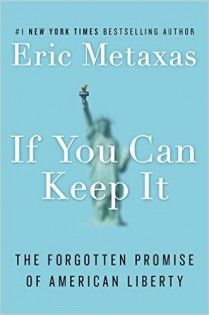 Metaxas – If You Can Keep It: The Forgotten Promise of American Liberty Eric Metaxas, City Library, Declaration Of Independence, Founding Fathers, Social Science, Reading Lists, Book Lists, Book Review, Bestselling Author