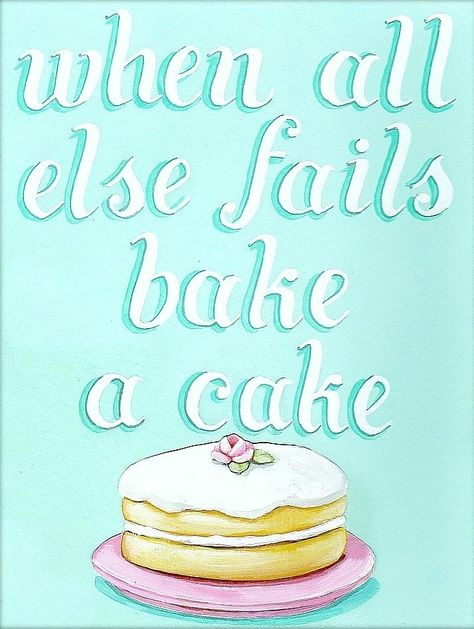 when all else fails bake a cake matted ready to frame print Aqua by Everyday is a Holiday Baking Quotes, When All Else Fails, Cake Quotes, Bake A Cake, Cooking Quotes, Therapy Quotes, Cake Walk, Food Quotes, Sweet Quotes