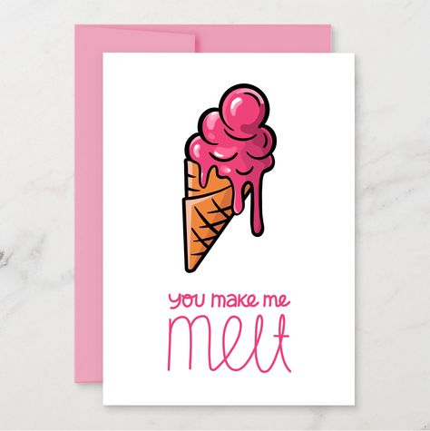 You make me melt card for the special person in your life Ice Cream Puns, You Make Me Melt, Flirty Lines, Cute Puns, Office Prints, Card Files, Valentines Day Card, Hand Of Cards, Saving Time