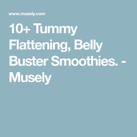 10+ Tummy Flattening, Belly Buster Smoothies. - Musely Belly Busters, Smoothie Recipes Healthy, Protein Foods, Recipes Healthy, Smoothie Recipes, Smoothie, Healthy Recipes, Diet, Health