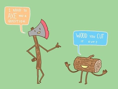 Wood Puns, Tree Puns, Punny Puns, Plant Puns, Wood Craft Projects, Got Wood, Blue Furniture, Wood Carver, Morning Humor