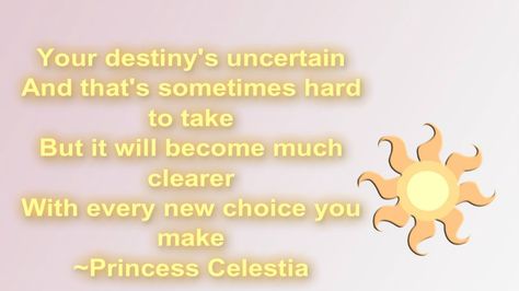 a quote from celestia and one of my favs from the show Celestia Aesthetic, Pony Quotes, Mlp Quotes, Pony Costume, English Project, English Projects, My Little Pony Costume, Princess Celestia, A Quote