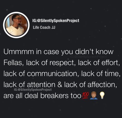 Ummmm in case you didn't know felis, lack of respect, lack of effort, lack of communication, lack of time, lack of attention and lack of affection are all deal-breakers too. Lack Of Communication Quotes Relationships Feelings, Affection Quotes Lack Of, Husband Makes No Effort, Lack Of Affection Quotes, Lack Of Attention Quotes Relationships, Lack Of Respect Quotes Relationships, Lack Of Attention Quotes, Lack Of Effort Quotes, Lack Of Effort Quotes Relationship