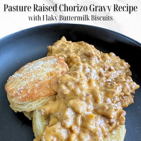 Chorizo Gravy, Comforting Breakfast, Flaky Buttermilk Biscuits, Homemade Gravy For Biscuits, Beef Chorizo, Biscuits Gravy, Dinner Homemade, Country Gravy, Flaky Biscuits