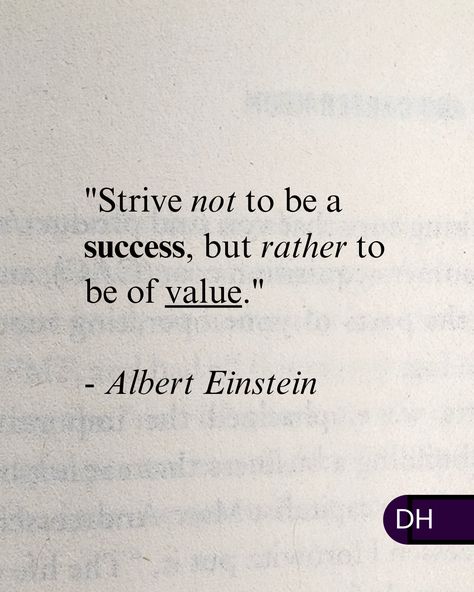 "Strive not to be a success, but rather to be of value." 

- Albert Einstein Alec Core, Stoic Quotes, Albert Einstein Quotes, Einstein Quotes, Good Thoughts Quotes, Albert Einstein, Good Thoughts, Thoughts Quotes, Wisdom Quotes