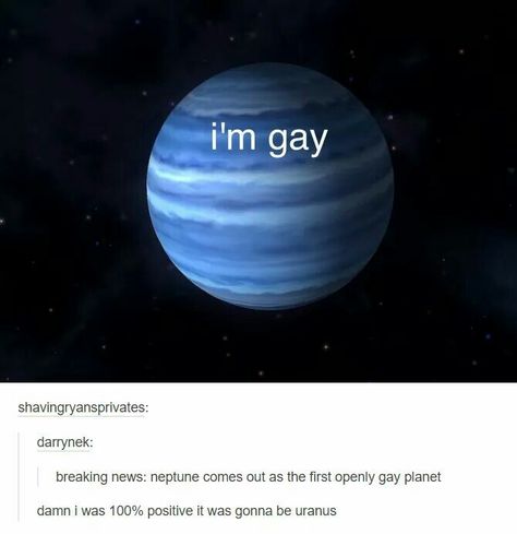 Neptune beat u Uranus Funny Gay Pictures, Funny Gay Humor, Rainbow People, Wattpad Humor, Lgbt Memes, Tumblr Love, Gay Memes, Funny Boy, Story Book