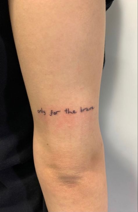 Only The Brave Tattoo, Secret Tattoo, Be Brave Tattoo, Feminist Tattoo, Only The Brave, Harry Styles Tattoos, Cute Small Tattoos, Discreet Tattoos, Dainty Tattoos