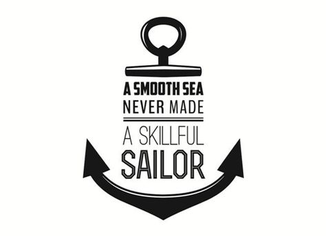 A Smooth Sea Never Made A Skilful Sailor, Navy Girlfriend Quotes, Sailor Tattoo, Navy Girlfriend, Girlfriend Quotes, 5 Senses, Vector Art Illustration, Wall Decal, Favorite Quotes