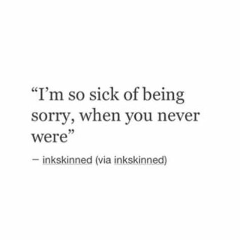 You Did Nothing Wrong, You Never Said Sorry, Saying Sorry Too Much, I Did Nothing Wrong Quotes, Saying Sorry Quotes, I Did Nothing Wrong, Sorry I Hurt You, Wrong Quote, Apologizing Quotes