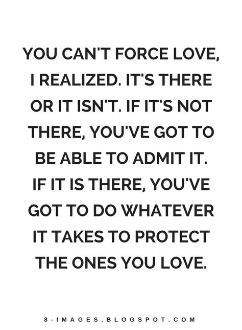 Love Is Not Forced Quotes, Love Can't Be Forced Quotes, Force Love Quotes, Intentional Dating, Ignore Me Quotes, Woman Relationship, Apologizing Quotes, Forced Love, Learning To Love Again