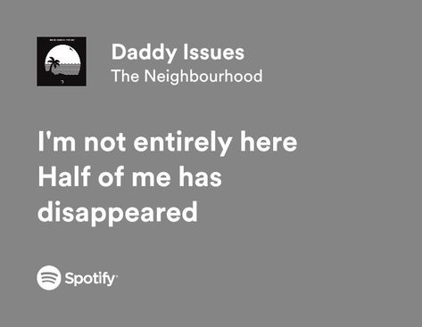 Daddy Iusses Lyrics, The Neighbourhood Lyrics, Issues Lyrics, Relatable Lyrics, Favorite Lyrics, Come And Go, Cool Words, The Neighbourhood, Singing