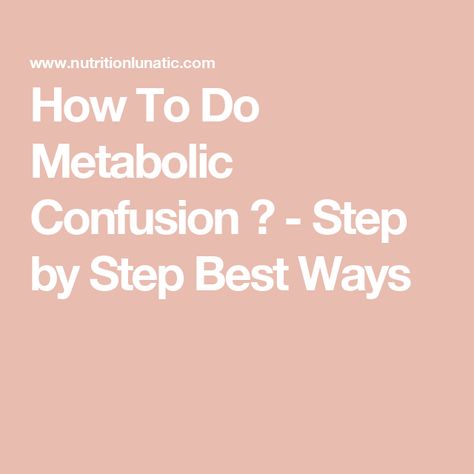 How To Do Metabolic Confusion ? - Step by Step Best Ways Metabolism Confusion For Endomorphs, Endomorph Metabolic Confusion Diet, Metabolic Confusion Diet, Metabolic Confusion, Metabolic Confusion Meal Plan, Endomorph Diet Plan, Calorie Cycling, Metabolic Type, Leptin And Ghrelin