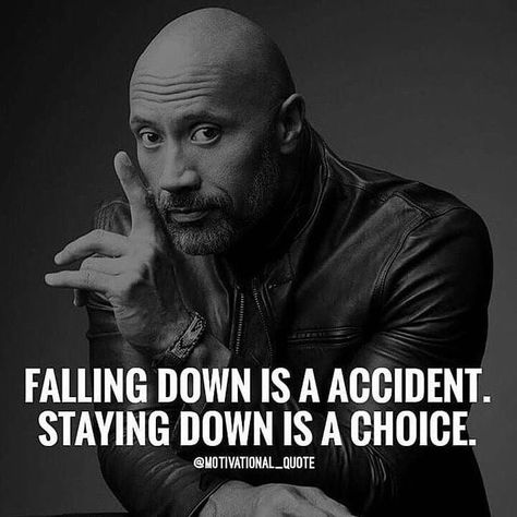 Falling Down Is A Accident. Staying Down Is A Choice Dwayne Johnson Quotes, Gentlemen Quotes, Rock Quotes, Gentleman Quotes, Gary Vaynerchuk, Warrior Quotes, Sports Quotes, Dwayne Johnson, Motivational Quotes For Success