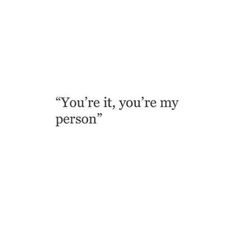 You’re it, you’re my person. An Unexpected Person Became My Favorite Person, You're Still My Person Even If I'm Not Yours, Your It Your My Person, She Is My Person, You Are My Comfort Person, My Comfort Person Aesthetic, My Favorite Person Quotes Relationships, You're My Favorite Person Quotes, I Finally Found My Person Quotes