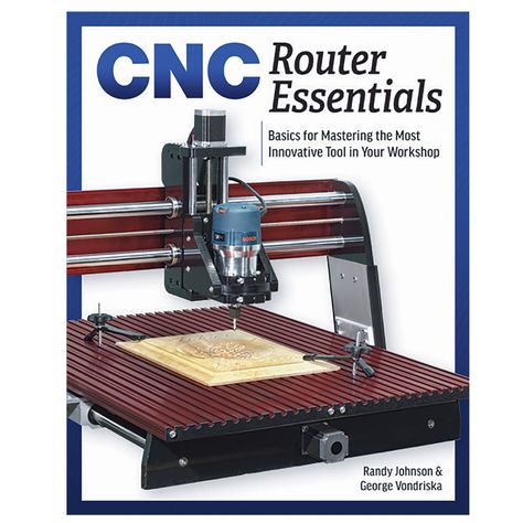 CNC Router Essentials Woodworking Cnc Machine, Randy Johnson, Cnc Router Projects, Diy Cnc Router, Router Projects, Cnc Milling Machine, 3d Cnc, Woodworking Books, Rockler Woodworking