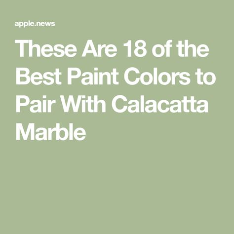 These Are 18 of the Best Paint Colors to Pair With Calacatta Marble Calcutta Tile, Calcutta Marble Bathroom, Calacatta Marble Kitchen, Marble Kitchen Countertops, Floor Paint Colors, Marble Bathroom Floor, Calcutta Marble, Marble Countertops Kitchen, Gold Tile