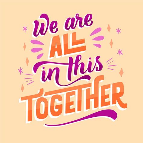 Creative we are all in this together let... | Free Vector #Freepik #freevector We Are In This Together Quotes, Quote Font, Inspirational Wisdom Quotes, Friends Are Family Quotes, Loving You Letters, Growing Quotes, All Together Now, Lgbtq Quotes, Together Quotes