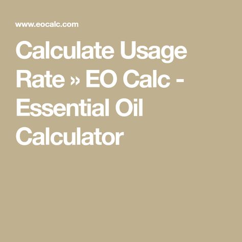 Calculate Usage Rate » EO Calc - Essential Oil Calculator Calculator Words, Essential Oil Usage, Are Essential Oils Safe, Clary Sage, Soap Recipes, Cold Process Soap, Program Design, The Library, Essential Oil Blends