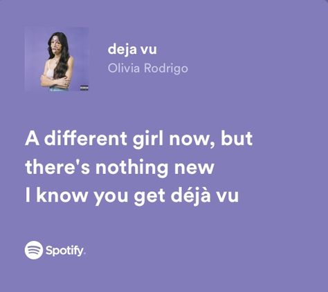 deja vu - sour by olivia rodrigo — spotify lyrics Good For U Olivia Rodrigo, Deja Vu Olivia Rodrigo Lyrics, Olivia Rodrigo Lyrics Spotify, Olivia Rodrigo Song Quotes, Olivia Rodrigo Lyrics Wallpaper, Deja Vu Quotes, Purple Lyrics, Lyrics Olivia Rodrigo, Song Quotes Lyrics