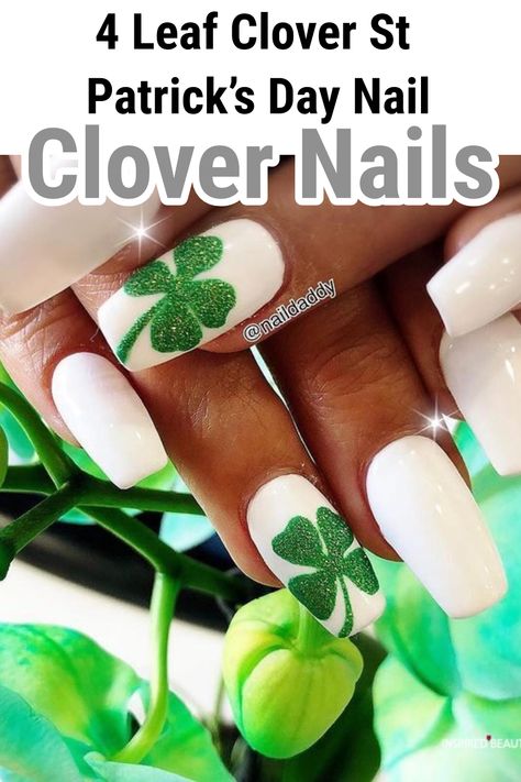 4 Leaf Clover St Patrick’s Day Nail White Nails With Shamrock, 4 Leaf Clover Nail Art, 4 Leaf Clover Nails, Four Leaf Clover Nails, Shamrock Nail Art, Clover Nails, St Patricks Nail Designs, White Sparkle Nails, March Nails Ideas