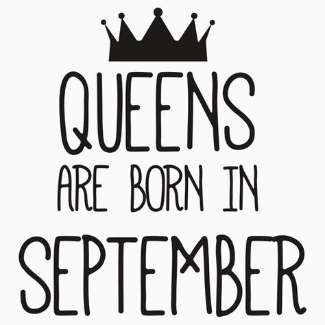 Queens are born in September- Black Happy Birthday Queen Black, September Born Quotes, September Birthday Month, September Birthday Quotes, Birthday Month Quotes, September Born, Happy Birthday Queen, September Quotes, Bday Quotes