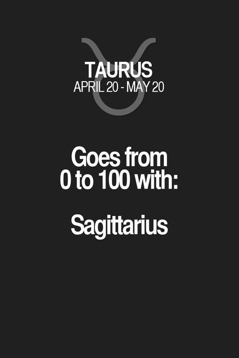 Goes from 0 to 100 with: Sagittarius Taurus | Taurus Quotes | Taurus Zodiac Signs Sagittarius And Taurus Relationship, Taurus And Sagittarius Compatibility, Aries Queen, Taurus Compatibility, Taurus Personality, Capricorn And Taurus, Taurus Zodiac Sign, Sagittarius Quotes, Sagittarius Taurus