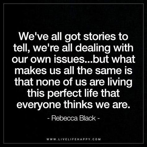 We’ve All Got Stories to Tell, We’re All Dealing with Our Issues You Got This Quotes, Quotes Stories, Inspirational Quotes For Teens, Rebecca Black, Live Life Happy, Positive Quotes For Women, Freedom Quotes, Light Quotes, Stories To Tell