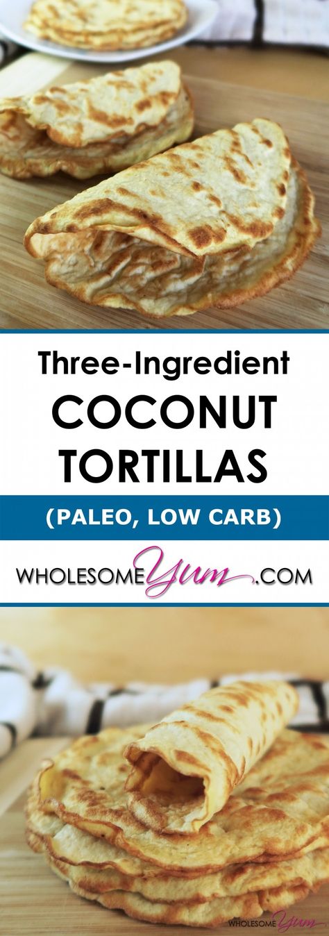 3-Ingredient Coconut Tortillas (Paleo, Low Carb) | Wholesome Yum - Natural, gluten-free, low carb recipes Coconut Flour Tortillas, Paleo Tortillas, Paleo Snack, Gluten Free Wraps, Coconut Flour Recipes, Paleo Low Carb, Tortilla Recipe, Low Carb Tortillas, Paleo Snacks