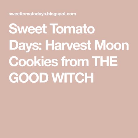 Harvest Moon Cookies Good Witch, Harvest Moon Cookies, The Good Witch Series Recipes, The Good Witch Series, Moon Cookies, Witch Series, Night Sky Photography, Superbowl Snacks, The Good Witch