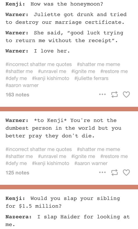 Shatter Me Fandom, Shatter Me Jokes, Shatter Me Funny, Julliete Ferrars Quote, Funny Shatter Me Quotes, Kenji Quotes Shatter Me Funny, Shatter Me Quotes Book 1, Shatter Me Warner, Shatter Me Quotes