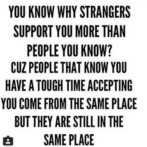 You know why strangers support you more than people you know Tough Times, A Quote, True Words, Business Quotes, Real Talk, Be Yourself Quotes, True Stories, Inspire Me, Wise Words