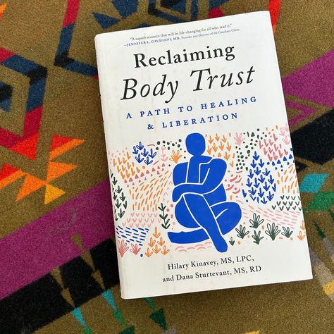 photo of book titled Reclaiming Body Trust: A Path to Healing and Liberation by authors Hilary Kinavey, MS, LPC, and Dana Sturtevant, MS, RD Trust Book, Mindfulness Books, Empowering Books, Healing Books, 100 Books To Read, Self Development Books, Recommended Books To Read, Books For Self Improvement, Diet Culture