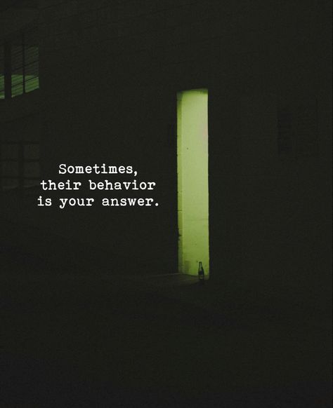 Sometimes, their behaviour is your answer. Quote On Behaviour, Faded Quotes Feelings, Sometimes Their Behavior Is Your Answer, Love Quite Deep, Feelings Fade Quotes, Beauty Fades Quotes, Immature Quotes, Behaviour Quotes, Immaturity Quotes