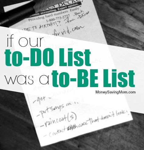 If our to-Dol List was a to-Be List  What if my days were governed by a to-BE list rather than a to-DO list? I began to imagine what that list would look like. To Be List, Money Saving Mom, Save My Marriage, My Days, First Time Moms, Marriage Advice, Simple Living, Money Saving, Me Time