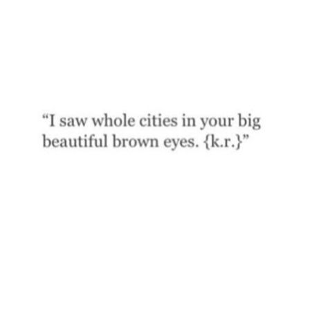 Brown Eyes Love Quotes, His Brown Eyes Quotes, Brown Eyes Poetry, Brown Eyes Quotes, Ava Quotes, Brown Eye Quotes, Eye Quotes, Beautiful Brown Eyes, Brown Eye