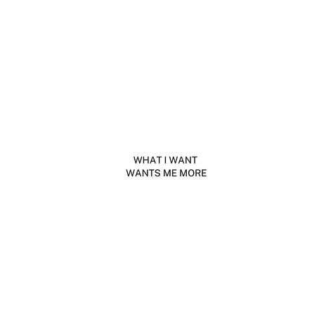 What I want, wants me more #quotes #quoteoftheday If You Want Me Quotes, I Do What I Want Quotes, I Want Quotes, Want Quotes, Acts Of Love, More Quotes, You Are Blessed, You Want Me, Gold Baby