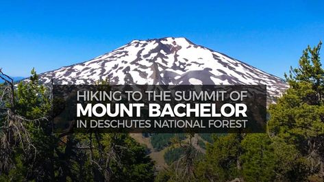 Climb The Mountain, Alis Volat Propriis, Central Oregon, Scenic Byway, Hiking Tips, Six Pack, Ski Resort, National Forest, Camping Trips