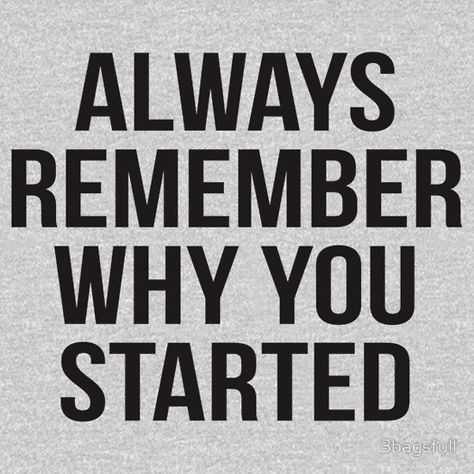 always remember why you started Remember Why You Started, Motivation Quotes, Always Remember, Meant To Be, It Works, Motivational Quotes, Jordan, Quotes, For Sale