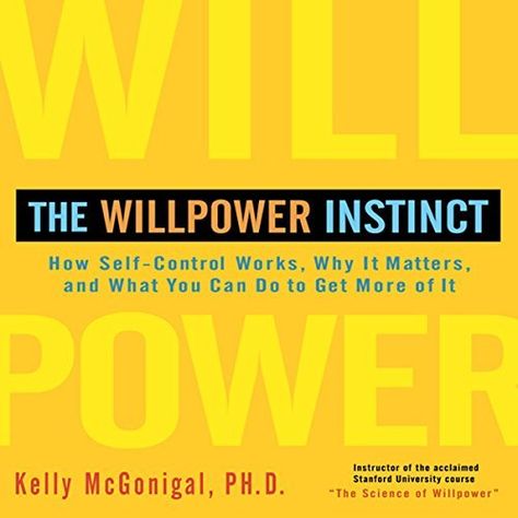 The Willpower Instinct cover art Brain System, Study Program, Words Matter, Psychology Today, Stanford University, Compact Disc, Self Control, Neuroscience, What You Can Do