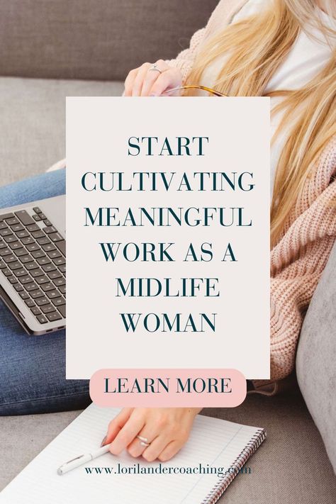 Start Cultivating Meaningful Work as a Midlife Woman | LORI LANDER COACHING | Midlife women over 50 come to me for life coaching when they are feeling a lack of purpose and fulfillment in their careers, relationships, and lives. My approach is to promote self-care, self-love, and help middle-aged women embrace change. We can do this by cultivating meaningful work and letting go of "supposed to". Click the link to learn how. Midlife Crisis Quotes, Working Mom Inspiration, Working Mom Quotes, Empty Nest Syndrome, Self Help Skills, Retirement Ideas, Midlife Crisis, Working Mom Tips, Turning 50