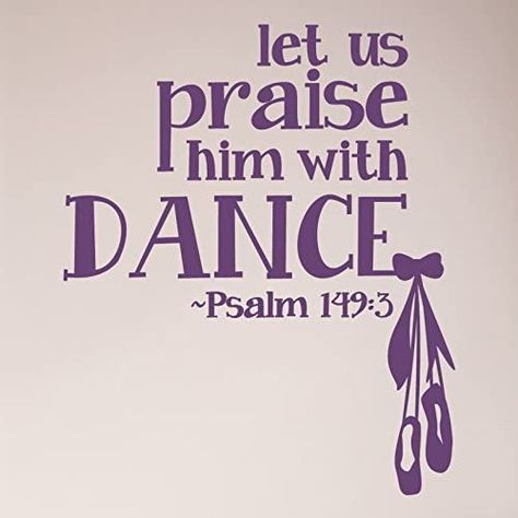 Dance Bible Verses, Dance Inspiration Quotes, Inspirational Dance Quotes, Dancer Things, Dance Quotes Inspirational, Psalm 149, Dancer Quotes, Lord Quote, Girl Dancer