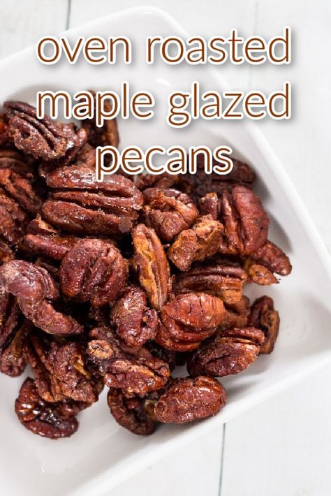 Candied Pecans Maple Syrup, Maple Syrup Pecans, Maple Roasted Pecans, Maple Glazed Pecans Recipe, Maple Pecans Candied, Maple Glazed Pecans, Oven Roasted Pecans, Glazed Pecans Recipe, Pecans Roasted