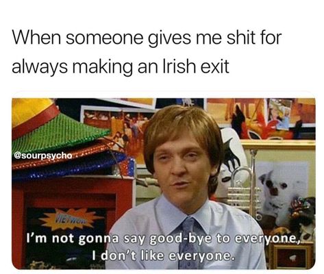 Summer Heights High, Tinder Fails, Irish Goodbye, Infj Personality Type, Leaving Work, Tinder Dating, Infj Personality, How To Apologize, Getting Drunk