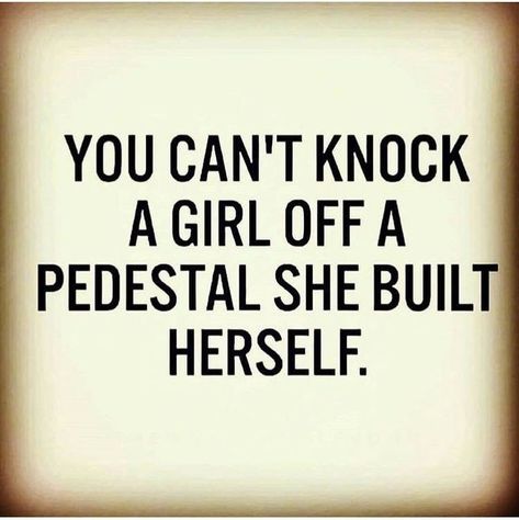 Pedestal Quotes, High Feeling, Quotes Strong Women, Quotes Strong, Making Changes, Be Positive, Trendy Quotes, Queen Quotes, Business Online