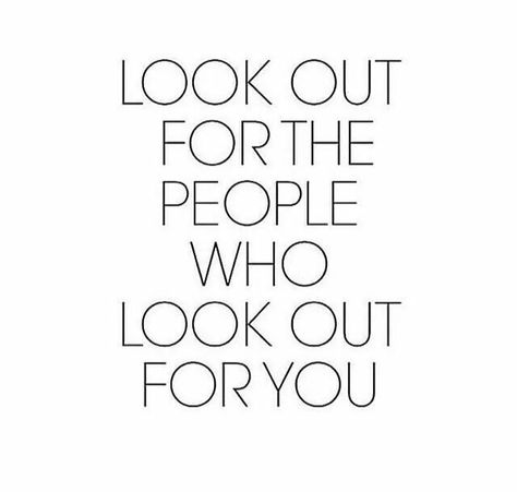 Look out for the people who look out for you Have Your Back Quotes, Back Quotes, Monday Quotes, True Friendship, Motivational Quotes For Life, Inspire Others, Your Back, Love And Light, Girl Quotes