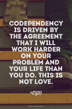 Codependency no more and this goes for our children spouses parents friends etc No More Drama, Codependency Recovery, Celebrate Recovery, Not Love, A Quote, Emotional Health, Way Of Life, The Words, Great Quotes