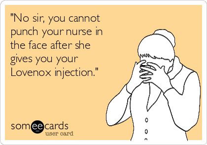 "No sir, you cannot punch your nurse in the face after she gives you your Lovenox injection." Behind Blue Eyes, E Card, Ecards Funny, Someecards, Bones Funny, Great Quotes, Mantra, Favorite Quotes, I Laughed