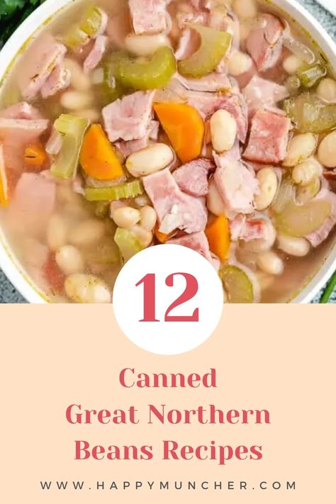 12 Canned Great Northern Beans Recipes – Happy Muncher Recipes Using Canned Great Northern Beans, Canned Northern Bean Recipes, Canned Great Northern Beans Recipe, Recipes With Northern Beans, Canned Great Northern Beans, Northern Bean Recipes, Great Northern Beans Recipe, Can Soup Recipe, Canned Beans Recipe